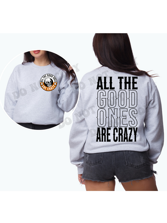 ALL THE GOOD ONES ARE CRAZY - ASH SWEATSHIRT